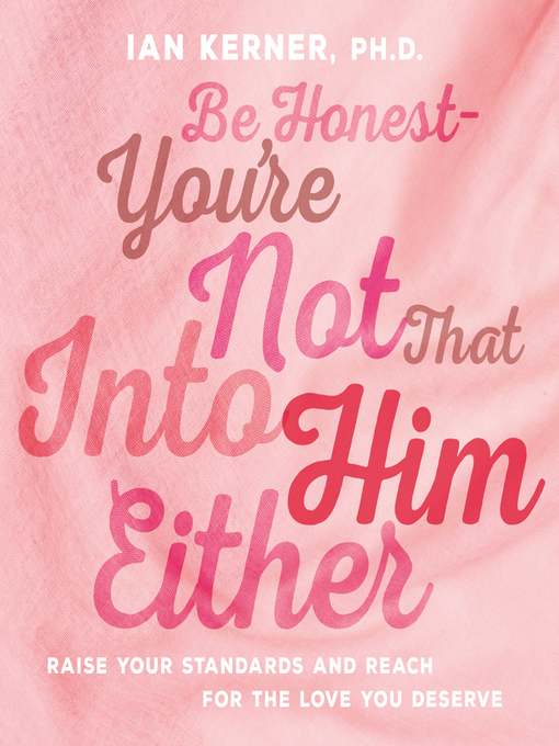 Title details for Be Honest--You're Not That Into Him Either by Ian Kerner - Available